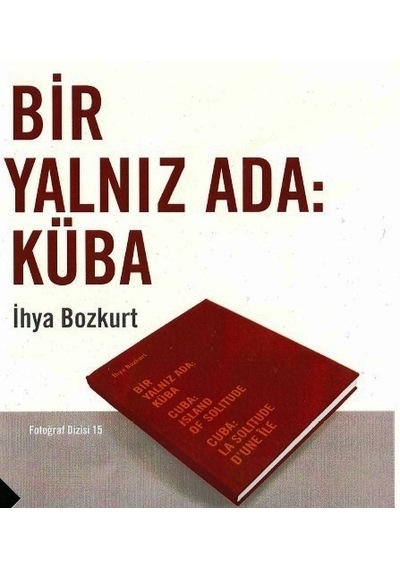 Bir Yalnız Ada : Küba Fotoğraf Dizisi - 15