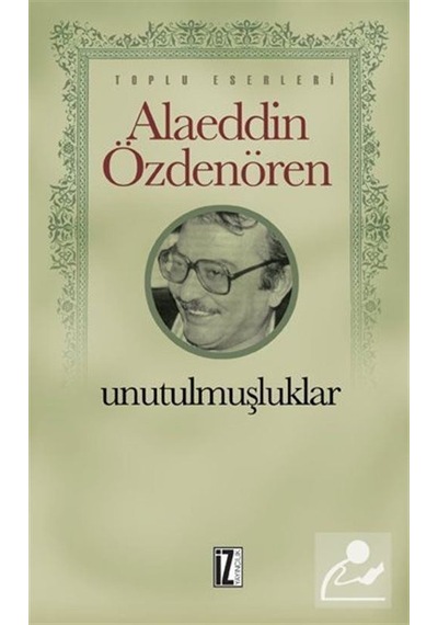Unutulmuşluklar - Alaeddin Özdenören