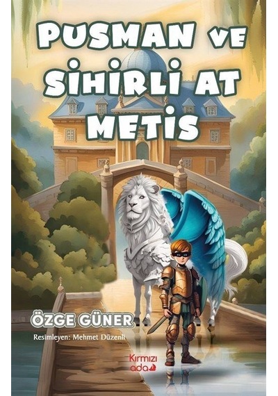 Pusman ve Sihirli At Metis - Özge Güner - Kırmızı Ada Yayınları