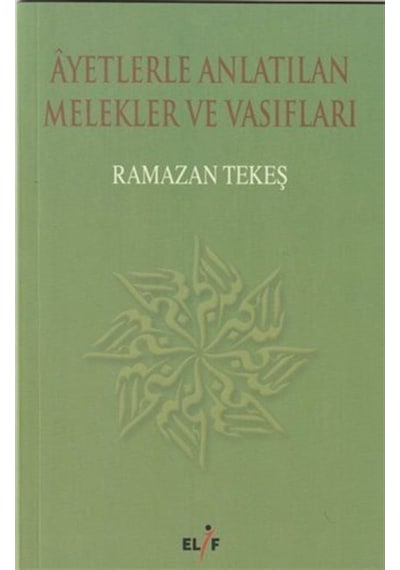 Ayetlerle Anlatılan Melekler ve Vasıflar - Ramazan Tekeş - Elif Yayınları