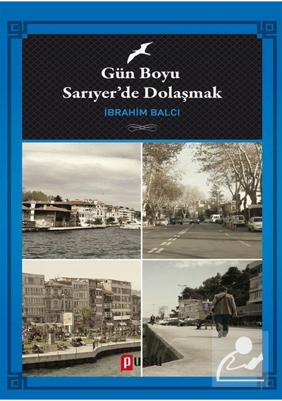 Gün Boyu Sarıyer'de Dolaşmak - İbrahim Balcı - Puslu Yayıncılık