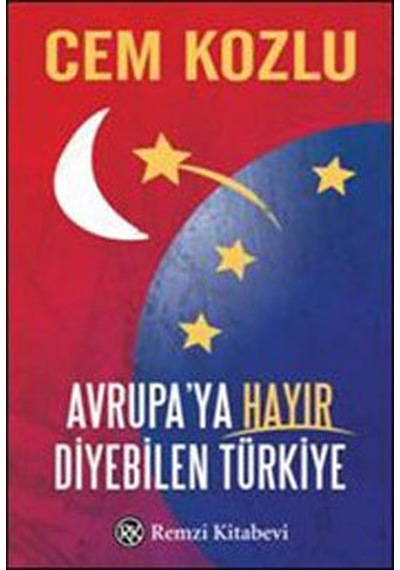 Avrupa'ya Hayır Diyebilen Türkiye - Cem Kozlu - Remzi Kitabevi