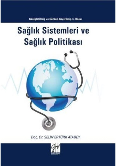 Sağlık Sistemleri ve Sağlık Politikası - Selin Ertürk Atabey - Gazi Kitabevi