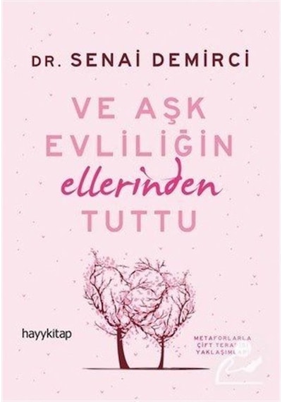 Ve Aşk Evliliğin Ellerinden Tuttu / Senai Demirci