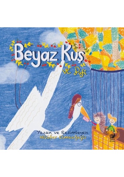 Beyaz Kuş ve Pufi - Nilüfer Elmaağaçlı - Sakin Kitap