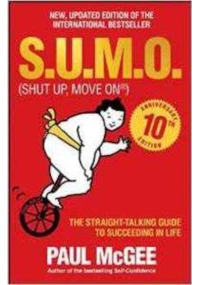 S.U.M.O (Shut Up Move On): The Straight-Talking Guide to Succeeding in Life 10th Anniversary Editi - Paul Mcgee - Capstone