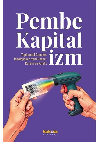 Pembe Kapitalizm Toplumsal Cinsiyet İdeolojisinin Yeni Pazarı:...