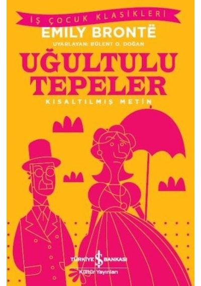 Uğultulu Tepeler-Kısaltılmış Metin - Emily Bronte - İş Bankası Kültür Yayınları