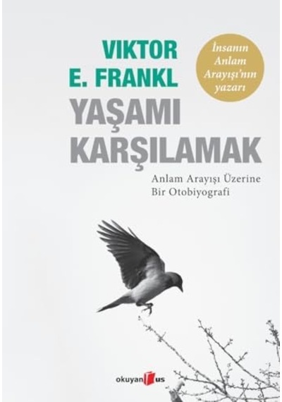 Yaşamı Karşılamak: Anlam Arayışı Üzerine Bir Otobiyografi