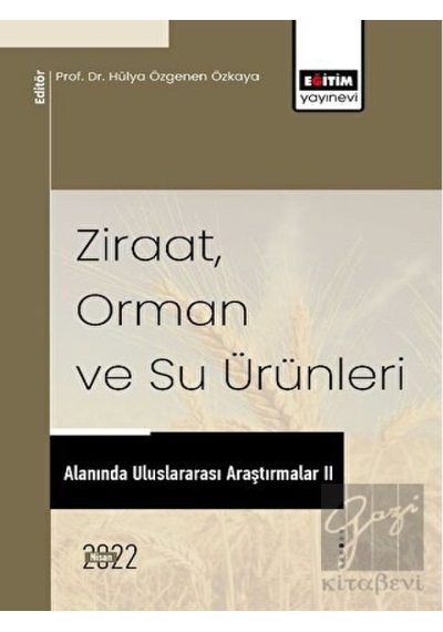 Ziraat Orman ve Su Ürünleri Alanında Uluslararası Araştırmalar 2 - Eğitim Yayınevi