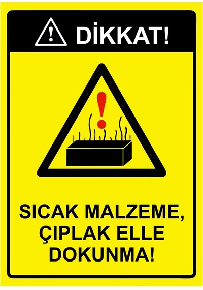 Dikkat Sıcak Malzeme,cıplak Elle Dokunma İsg Uyarı Levhası Pvc A5 15x21 Cm