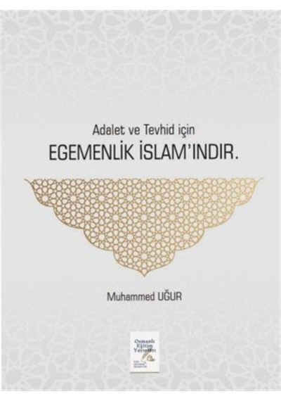 Adalet Ve Tevhid İçin Egemenlik İslam'ındır / Muhammed Uğur