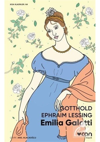Emilia Galotti - Kısa Klasikler 64 - Gotthold Ephraim Lessing - Can Yayınları