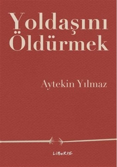 Yoldaşını Öldürmek / Aytekin Yılmaz