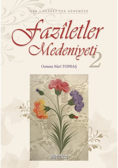 Faziletler Medeniyeti - 2 - Osman Nuri Topbaş 9789944830034