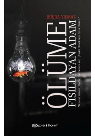 Ölüme Fısıldayan Adam - Büşra Yılmaz - Epsilon Yayınevi