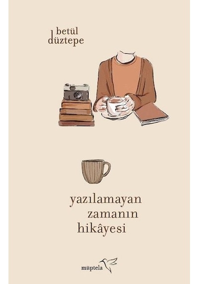 Yazılamayan Zamanın Hikayesi - Betül Düztepe - Müptela Yayınları