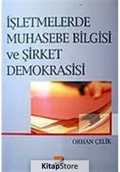 İşletmelerde Muhasebe Bilgisi ve Şirket Demokrasisi - Orhan Çelik - Siyasal Kitabevi