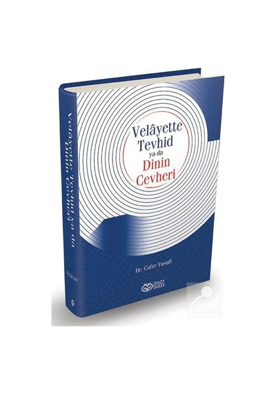Velayette Tevhid ya da Dinin Cevheri - Dr. Cafer Yusufi - Önsöz Yayıncılık