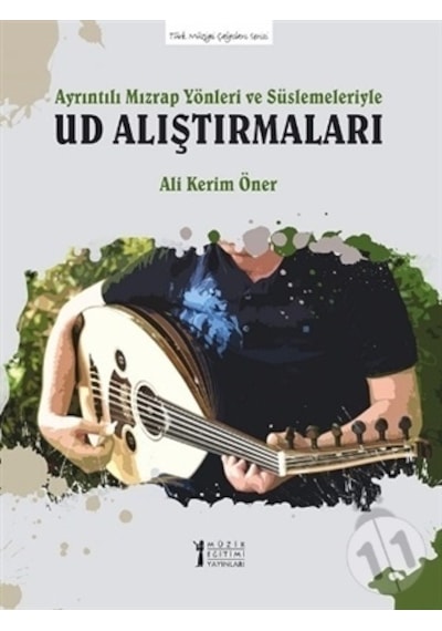 Ayrıntılı Mızrap Yönleri Ve Süslemeleriyle Ud Alıştırmaları - Ali Kerim Öner - Müzik Eğitimi Yayınları
