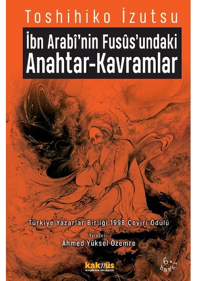 İbn Arabi'nin Fusüs'undaki Anahtar-Kavramlar - Toshihiko İzutsu - Kaknüs Yayınları