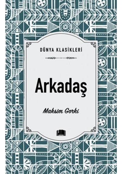 Arkadaş - Dünya Klasikleri - Maksim Gorki - Ema Kitap