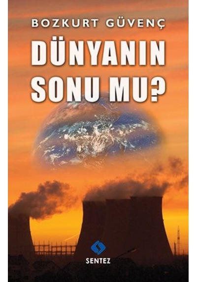 Dünyanın Sonu Mu?  -  Bozkurt Güvenç  -  Sentez Yayıncılık
