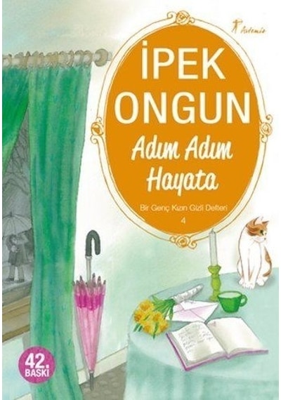 Bir Genç Kızın Gizli Defteri 4 - Adım Adım Hayata - İpek Ongun - Artemis Yayınları