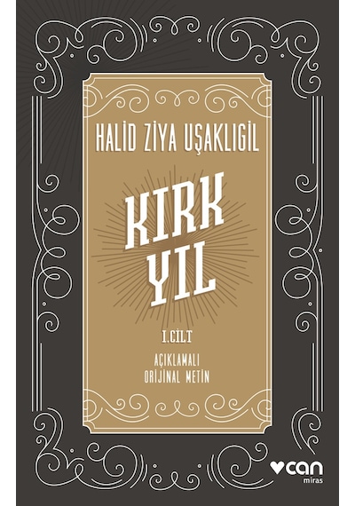 Kırk Yıl: I. Cilt Açıklamalı Orijinal Metin
