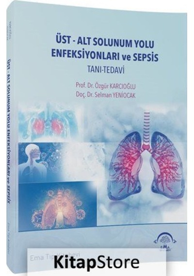 Üst - Alt Solunum Yolu Enfeksiyonları ve Sepsis Tanı Tedavi - Selman Yeniocak - Ema Tıp Kitabevi