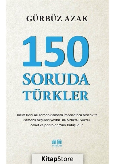 150 Soruda Türkler - Gürbüz Azak - Akıl Fikir Yayınları