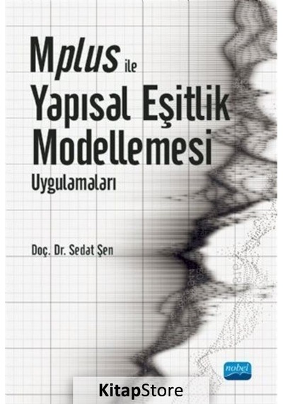 Mplus ile Yapısal Eşitlik Modellemesi Uygulamaları - Sedat Şen - Nobel Akademik Yayıncılık