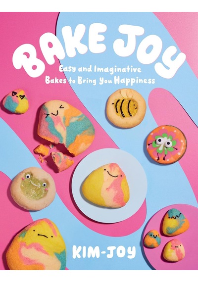 Bake Joy: Easy And Imaginative Bakes To Bring You Happiness