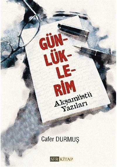Günlüklerim / Akşamüstü Yazıları / Cafer Durmuş