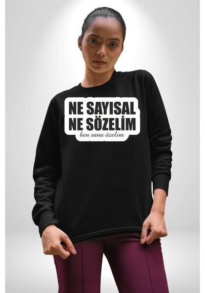 Ne Sayısal Ne Sözelim Ben Sana Özelim Yazılı Unisex Siyah Sweatshirt Siyah