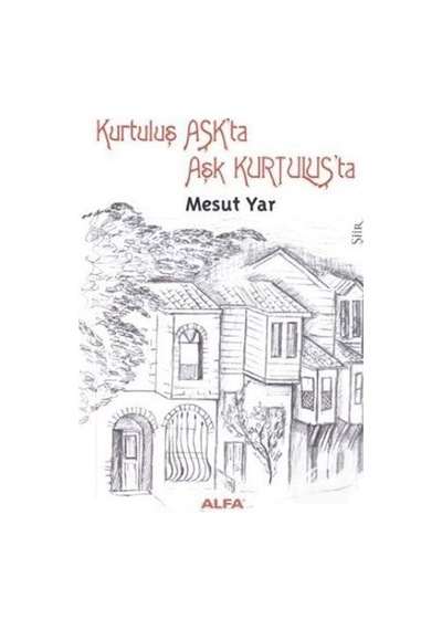 Kurtuluş Aşk'ta Aşk Kurtuluş'ta - Mesut Yar - Alfa Yayıncılık