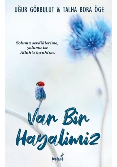 Var Bir Hayalimiz - Uğur Gökbulut -  Talha Bora Öge - İndigo Kitap