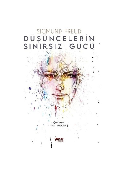 Düşüncelerin Sınırsız Gücü - Sigmund Freud - Gece Kitaplığı