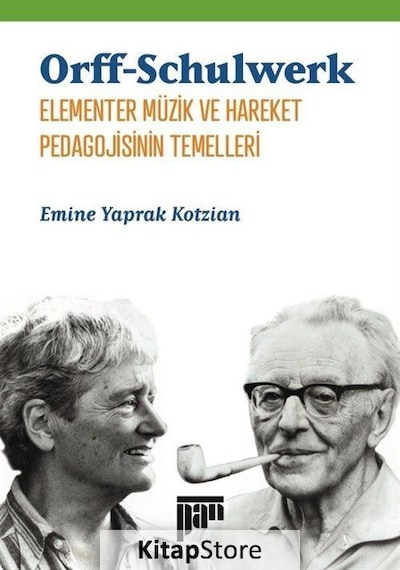 Orff-Schulwerk Elementer Müzik ve Hareket Pedagojisinin Temelleri - Emine Yaprak Kotzian - Pan Yayıncılık