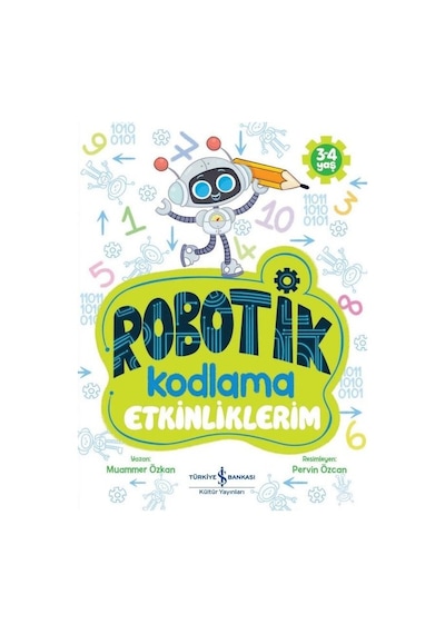 Robotik Kodlama - Etkinliklerim 3 - 4 Yaş - Muammer Özkan - İş Bankası Kültür Yayınları