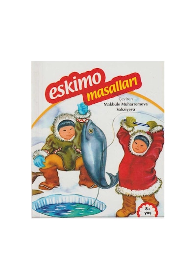 Dünya Halk Masalları - Eskimo Masalları Resimli