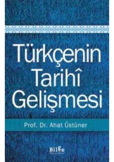 Türkçenin Tarihi Gelişmesi  - Ahat Üstüner  - Bilge Kültür Sanat