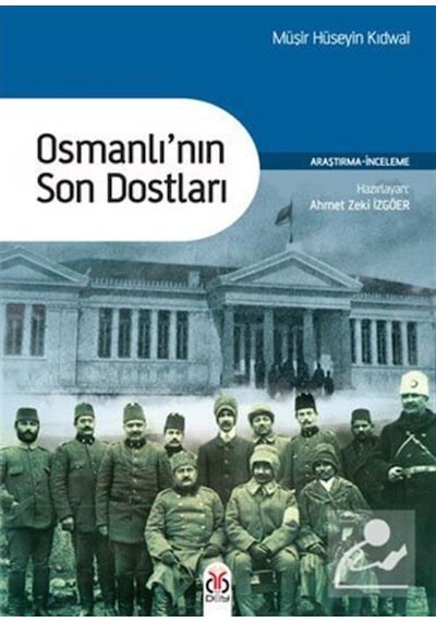 Osmanlı'nın Son Dostları - Müşir Hüseyin Kıdwai - DBY Yayınları