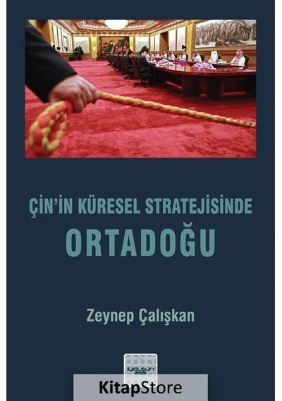 Çin'in Küresel Stratejisinde Ortadoğu - Zeynep Çalışkan - İyi Düşün Yayınları