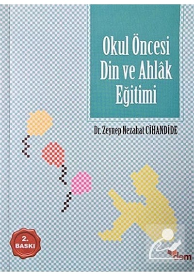 Okul Öncesi Din ve Ahlak Eğitimi - Zeynep Nezahat Özeri - Dem Yayınları