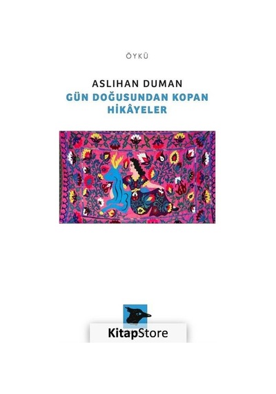 Gün Doğusundan Kopan Hikayeler - Aslıhan Duman - Alakarga