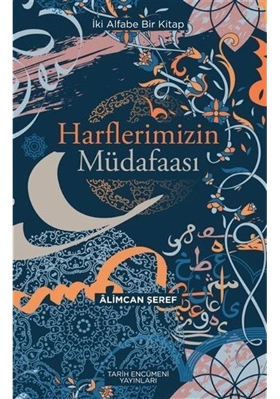Harflerimizin Müdafaası - İki Alfabe Bir Kitap - Alimcan Şeref - Tarih Encümeni Yayınları