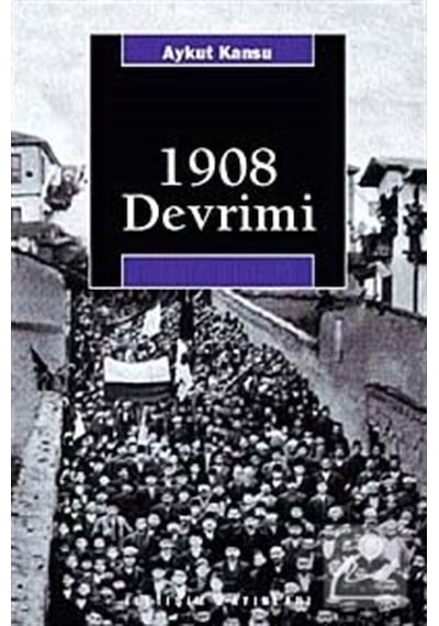 1908 Devrimi - Aykut Kansu - İletişim Yayınları
