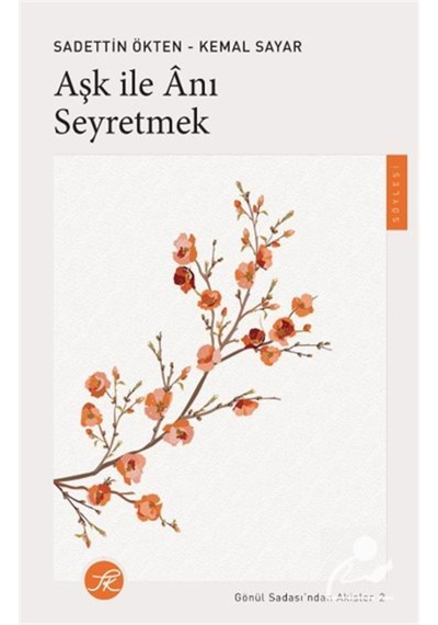 Aşk İle Anı Seyretmek / Gönül Sadası'ndan Akisler 2 / Prof. Dr...
