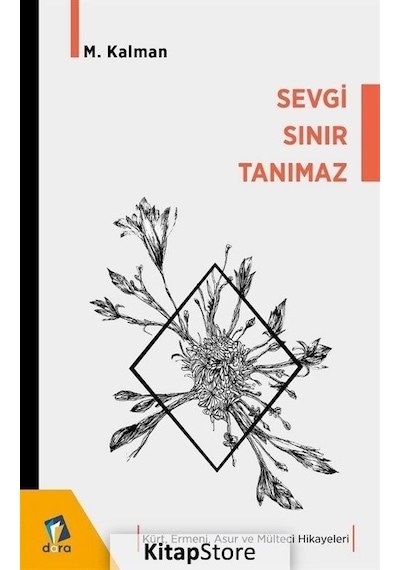 Sevgi Sınır Tanımaz - Kürt Ermeni Asur ve Mülteci Hikayeleri - M. Kalman - Dara